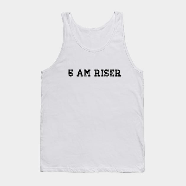 5 AM RISER Tank Top by Sunshineisinmysoul